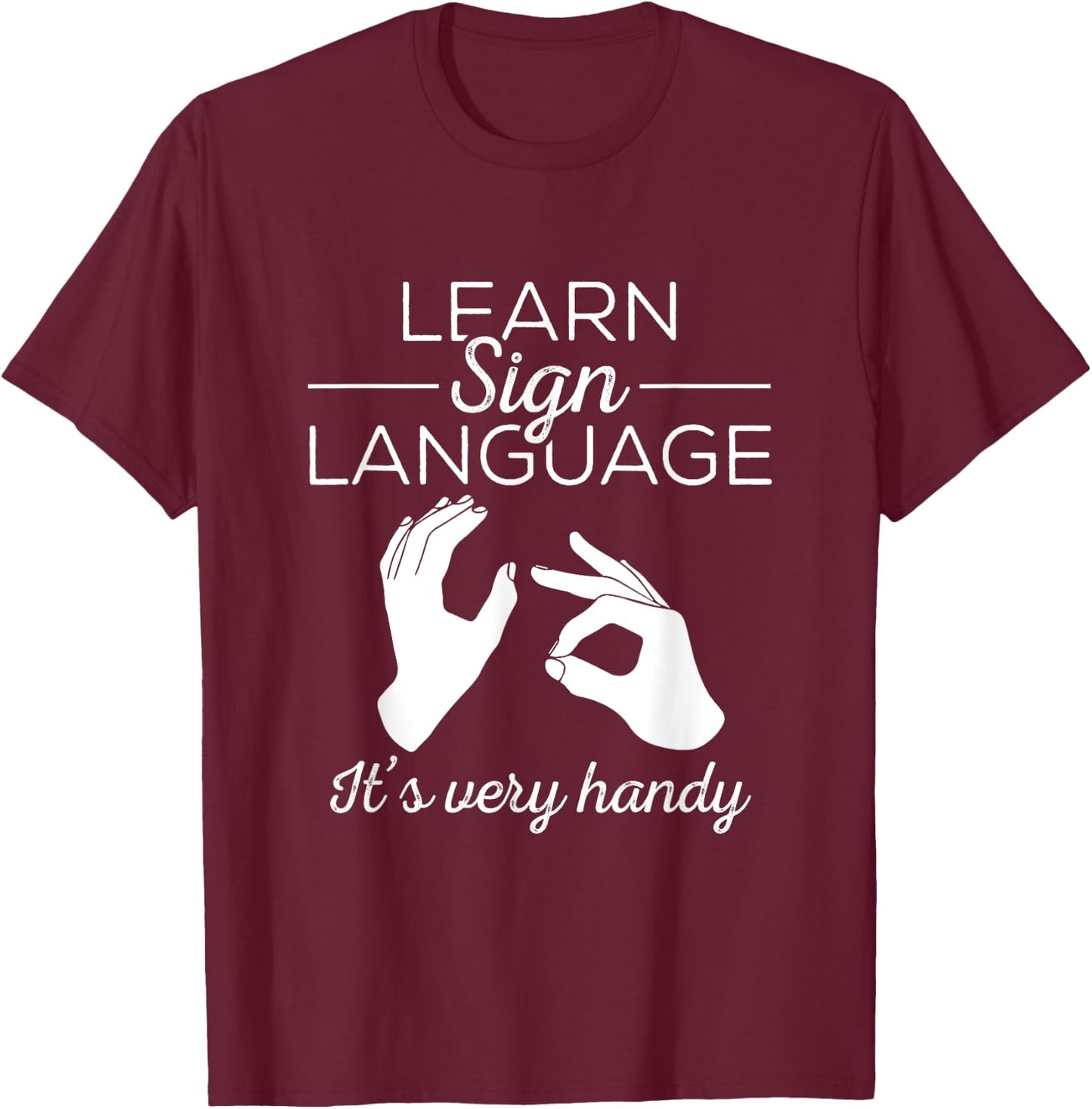 Learn Sign Language - ASL Gift Deaf Gift ASL Teacher Gift Men Women T-Shirt - T-Shirt | Maroon
