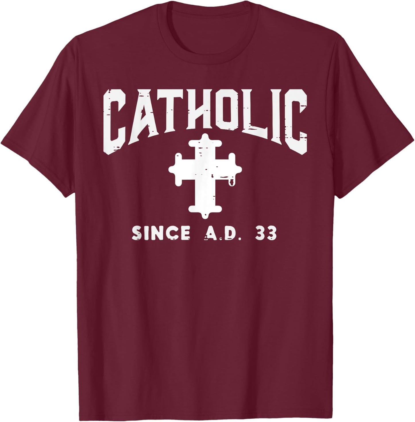 Catholic Since AD 33 God Jesus Christian Men Women Kids T-Shirt - T-Shirt | Maroon