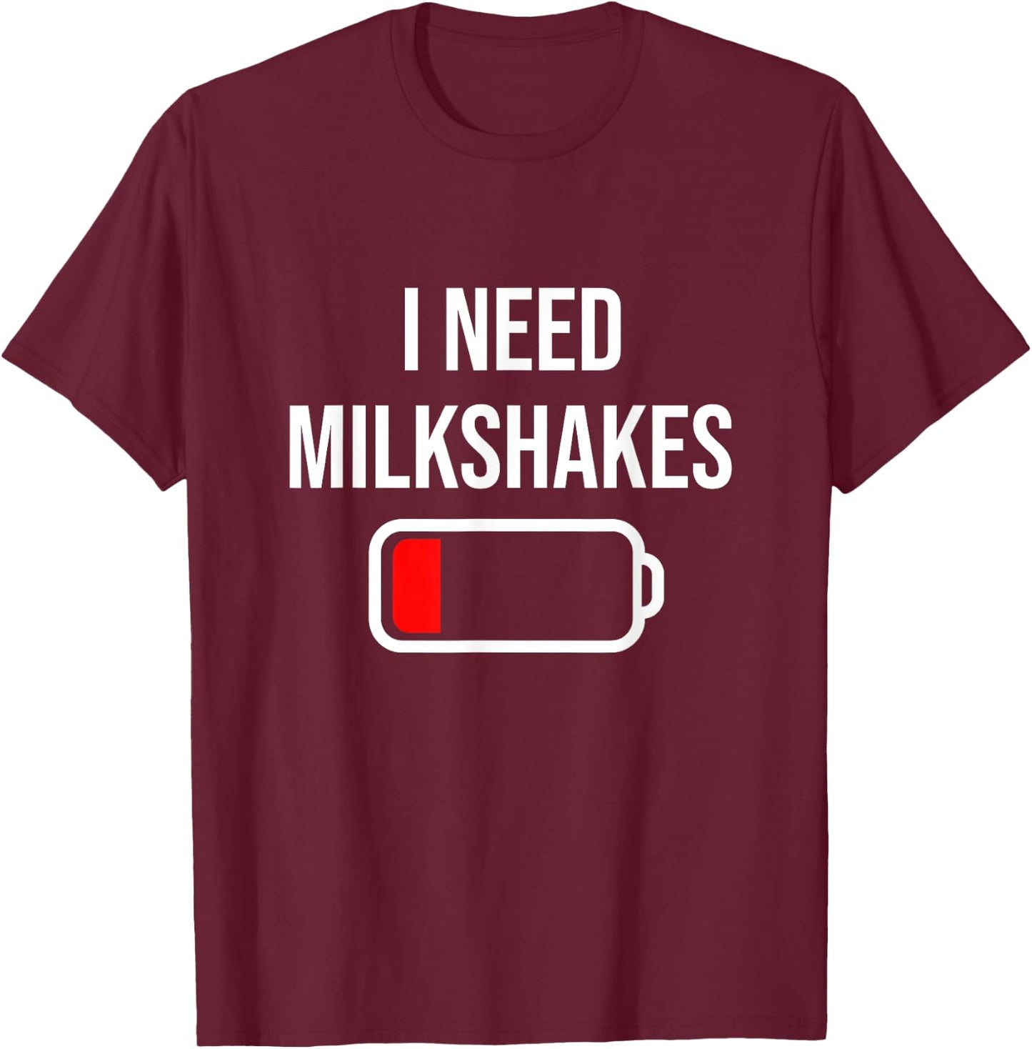 I Need Milkshakes - Milk Funny Drink Milkshake T-Shirt - T-Shirt | Maroon