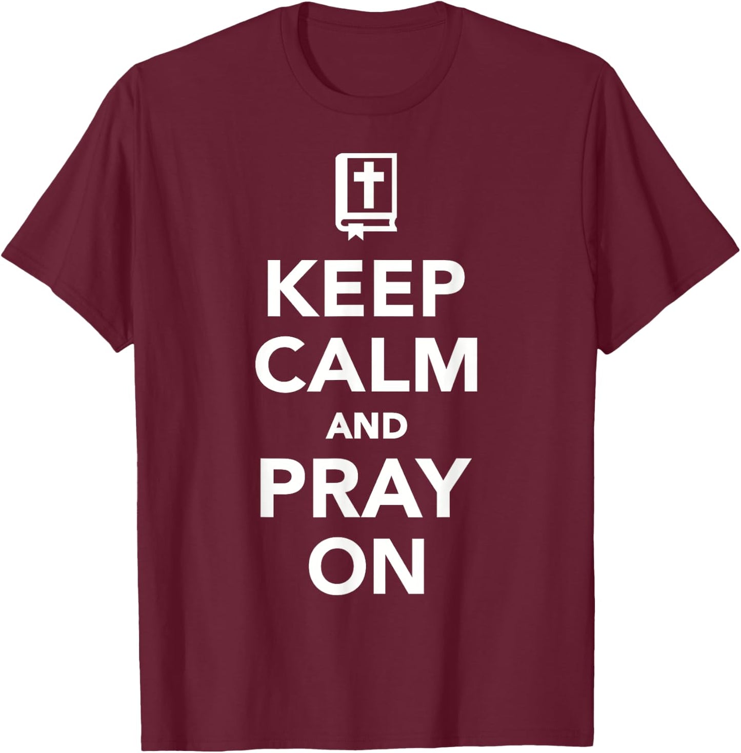 Keep calm and pray on T-Shirt - T-Shirt | Maroon