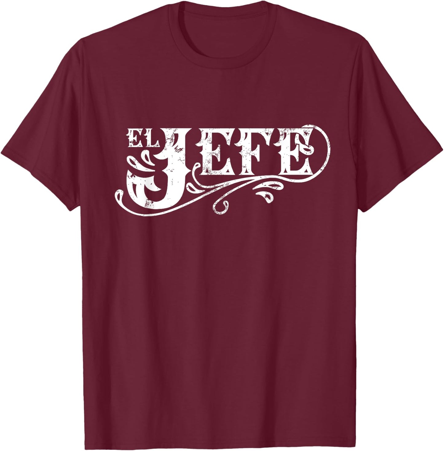 El Jefe The Boss in Spanish Funny Mexican Quote T-Shirt - T-Shirt | Maroon