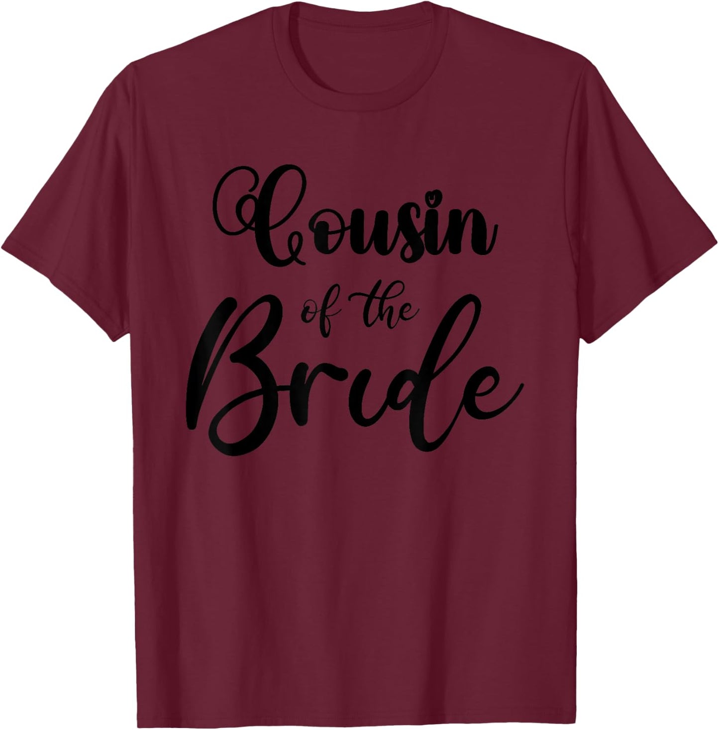 Bride's Cousin, Cousin Of The Bride Wedding Party 2024 T-Shirt - T-Shirt | Maroon