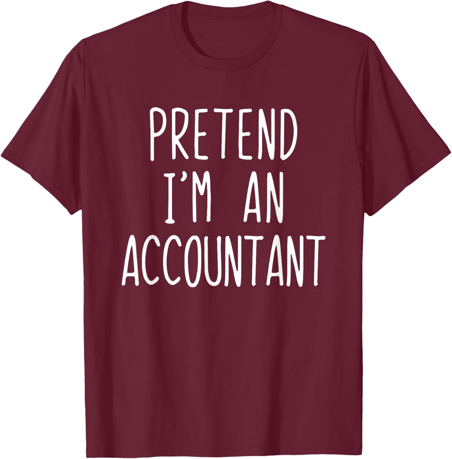Pretend I'm An Accountant Costume Halloween Lazy Adult Kids T-Shirt - T-Shirt | Maroon