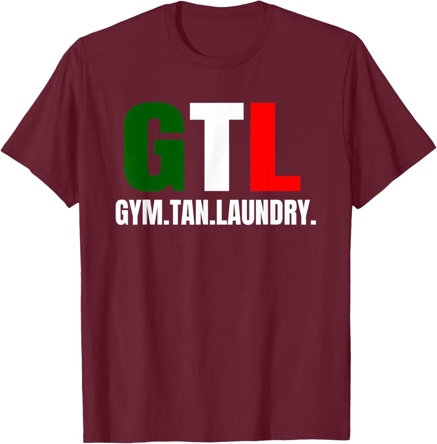 Gym Tan Laundry GTL New Jersey Garden NJ Shore Italian Flag T-Shirt - T-Shirt | Maroon