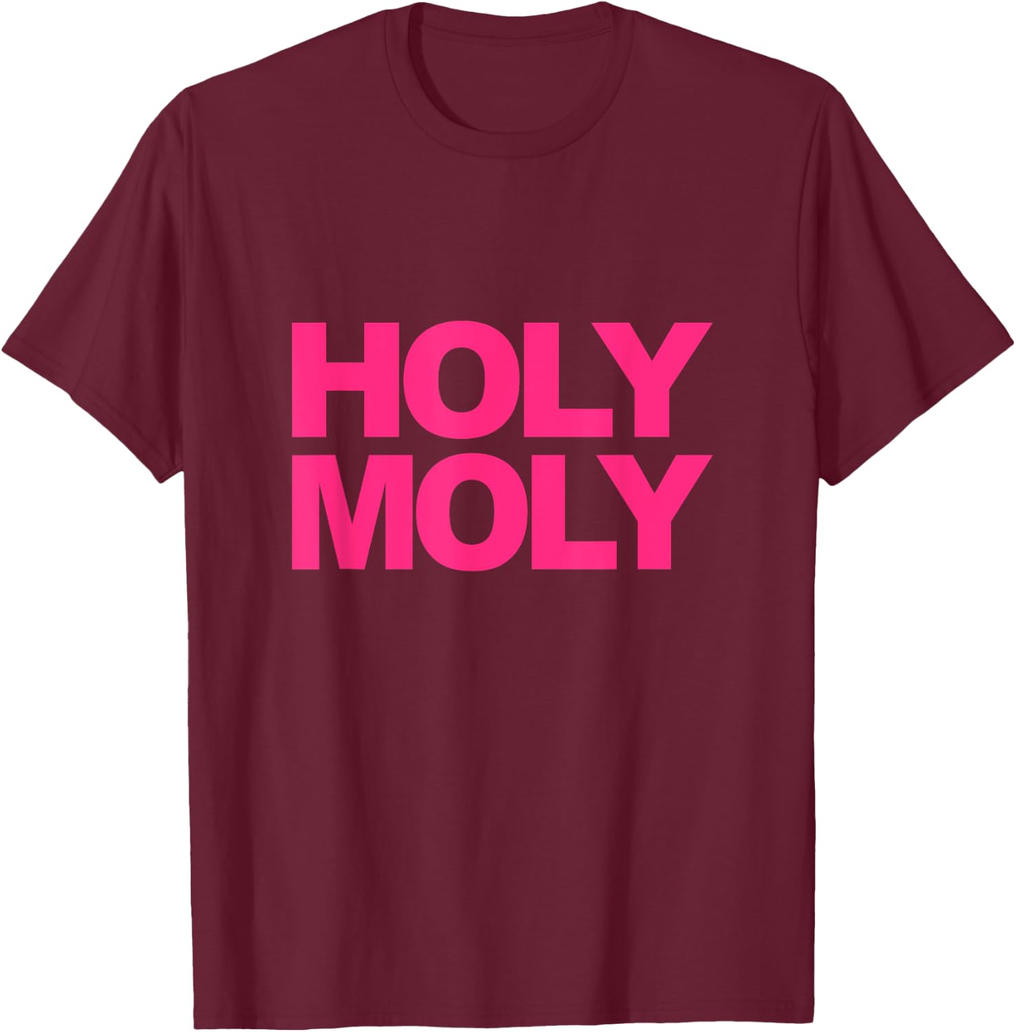 Funny Saying - Holy Moly T-Shirt - T-Shirt | Maroon