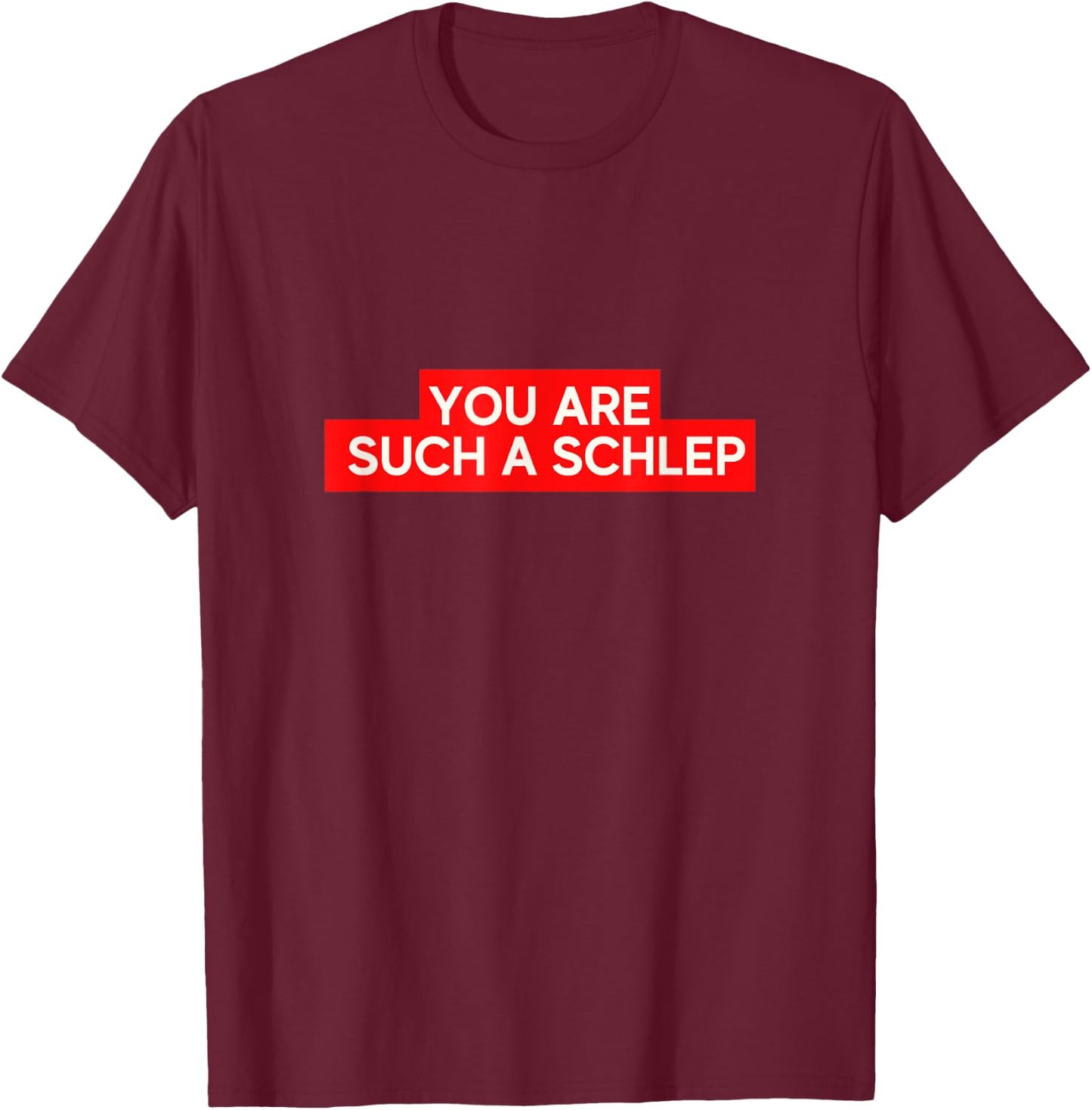 Funny Yiddish Language Schlep Quote Meme Men Women Kids T-Shirt - T-Shirt | Maroon