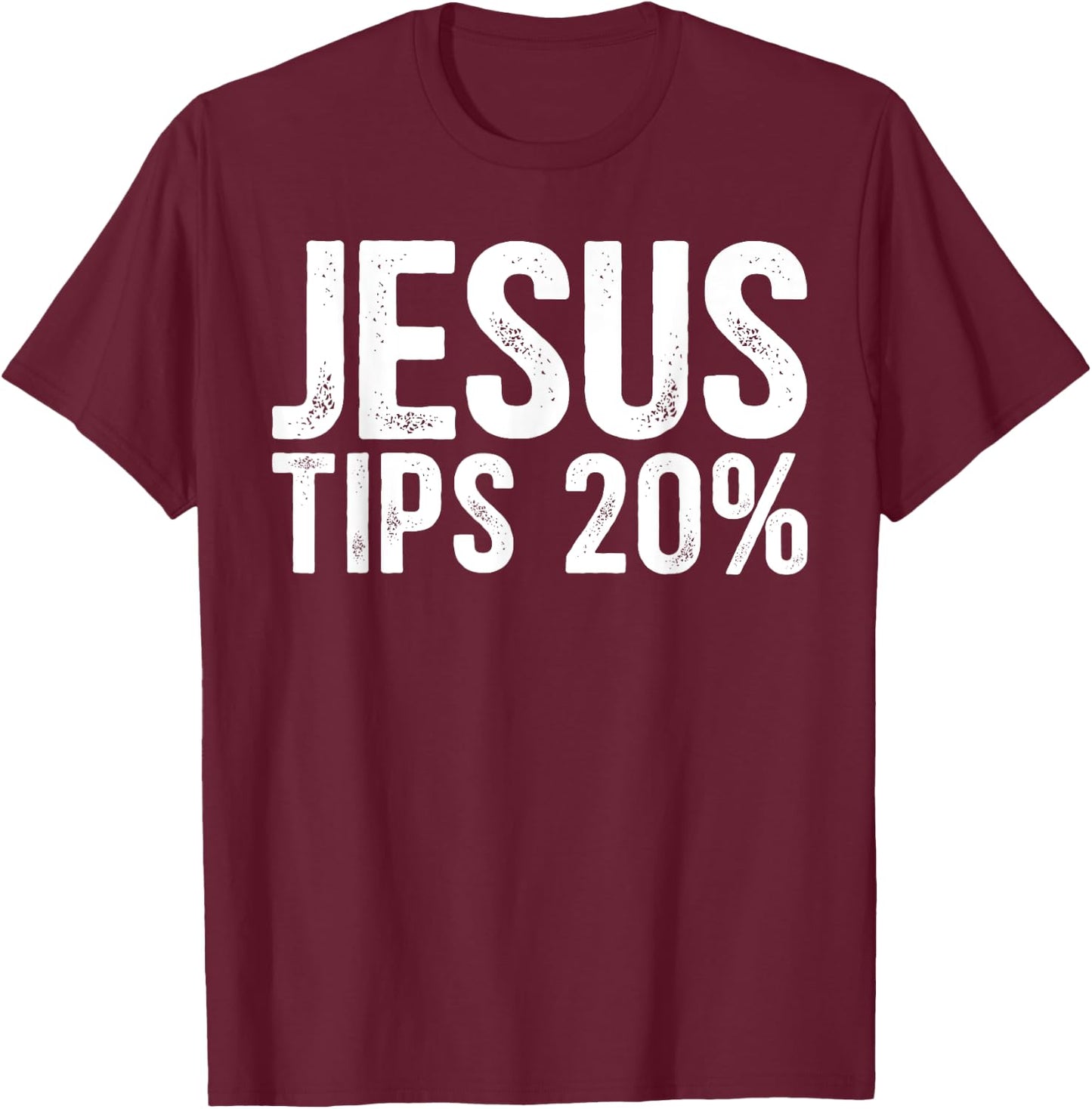 Jesus Tips 20% Funny Waiter Waitress Bartender Mixologist T-Shirt - T-Shirt | Maroon