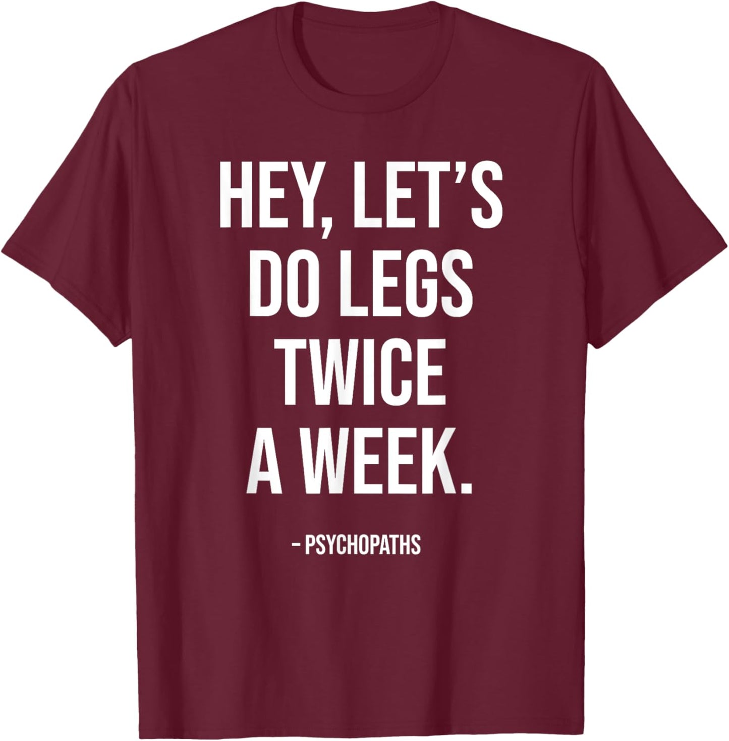 Funny Workout Saying Fitness Gym I Leg Day Legs Training T-Shirt - T-Shirt | Maroon