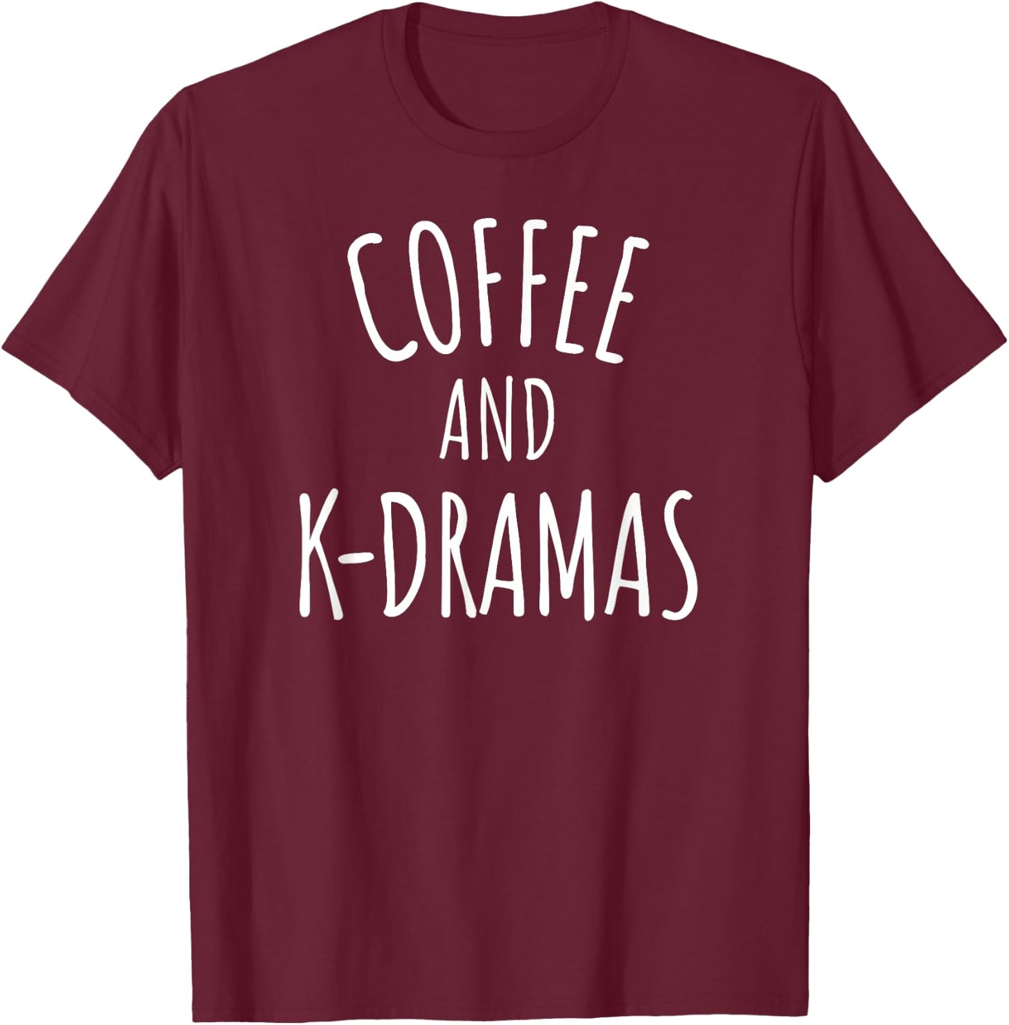 Coffee and K-Drama Lover T-Shirt - T-Shirt | Maroon