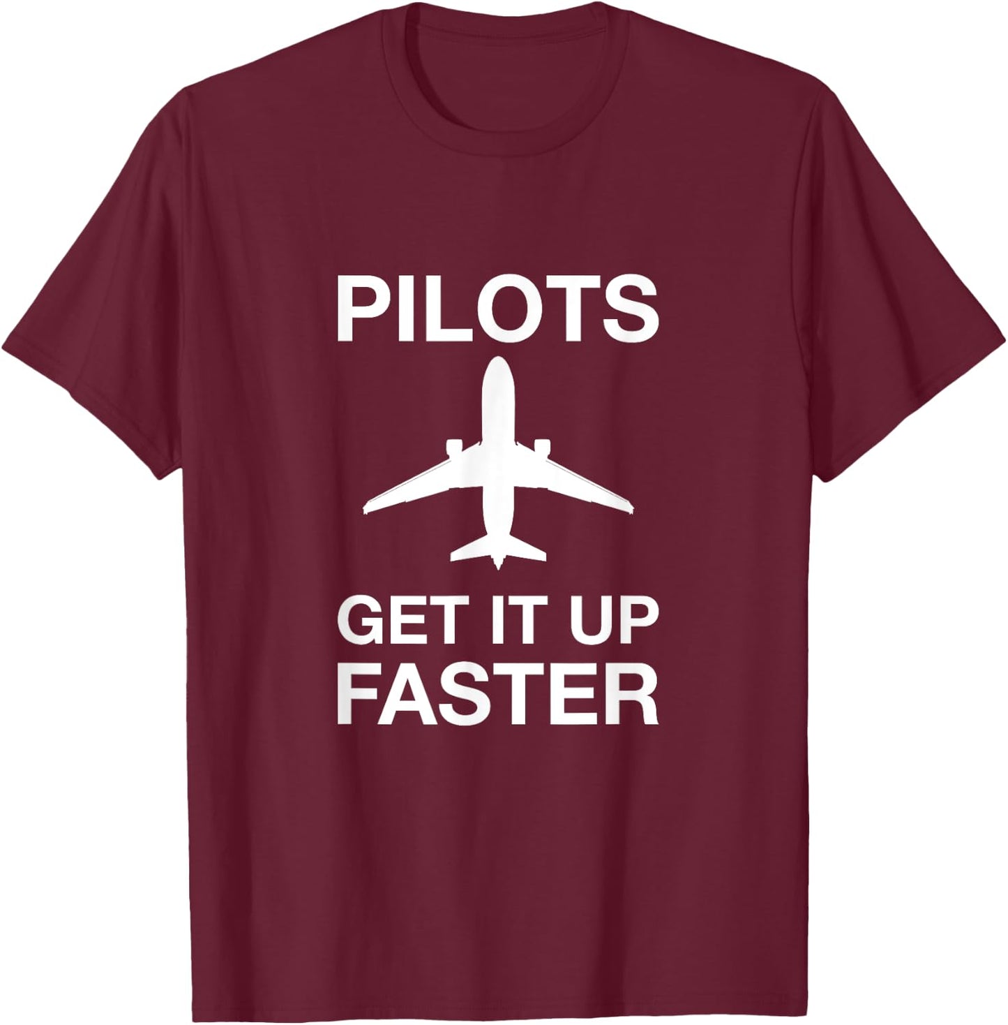 Pilots get it up faster funny aviation T-Shirt - T-Shirt | Maroon