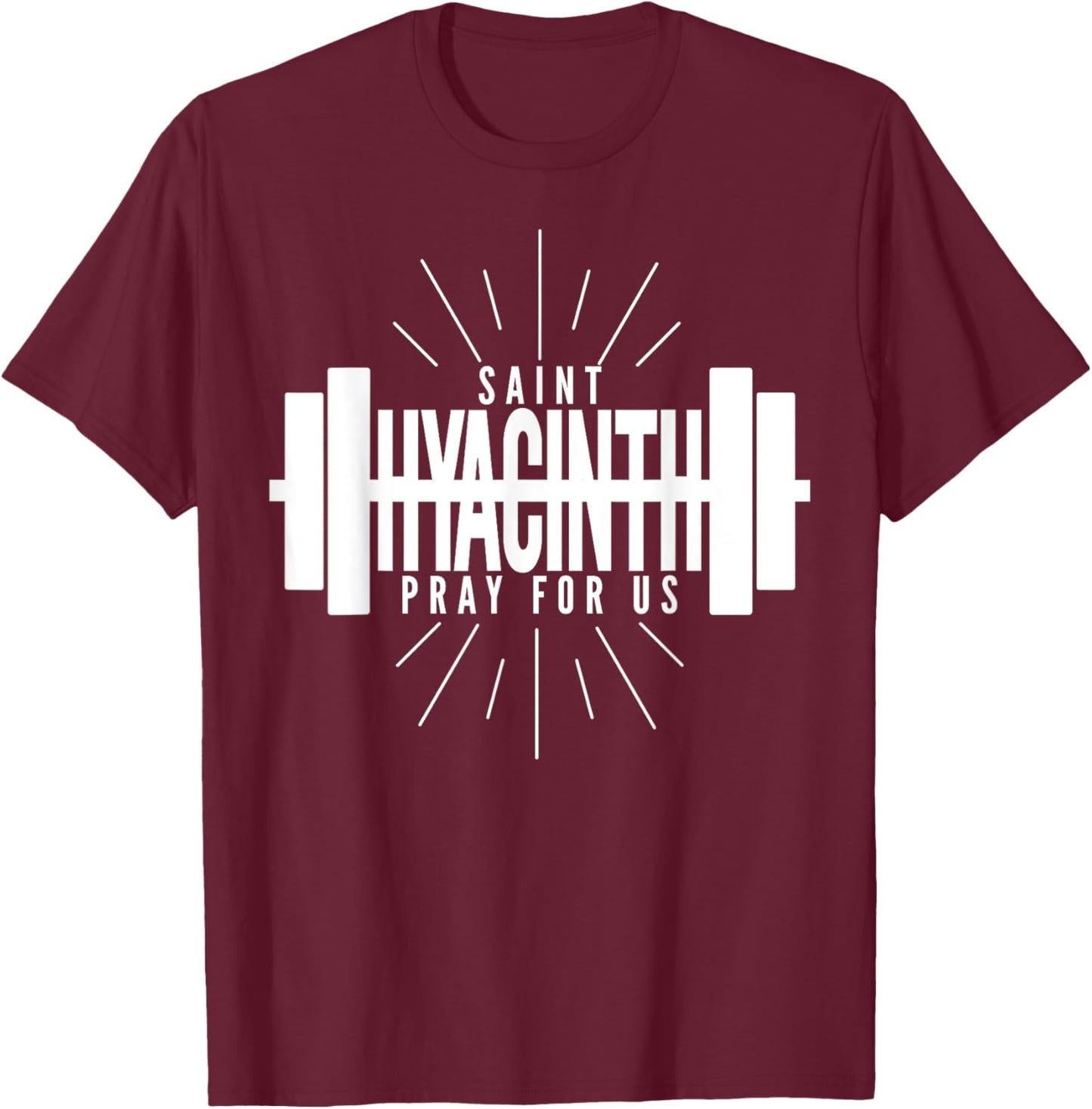 St Hyacinth of Poland Patron Saint of Weightlifting T-Shirt - T-Shirt | Maroon
