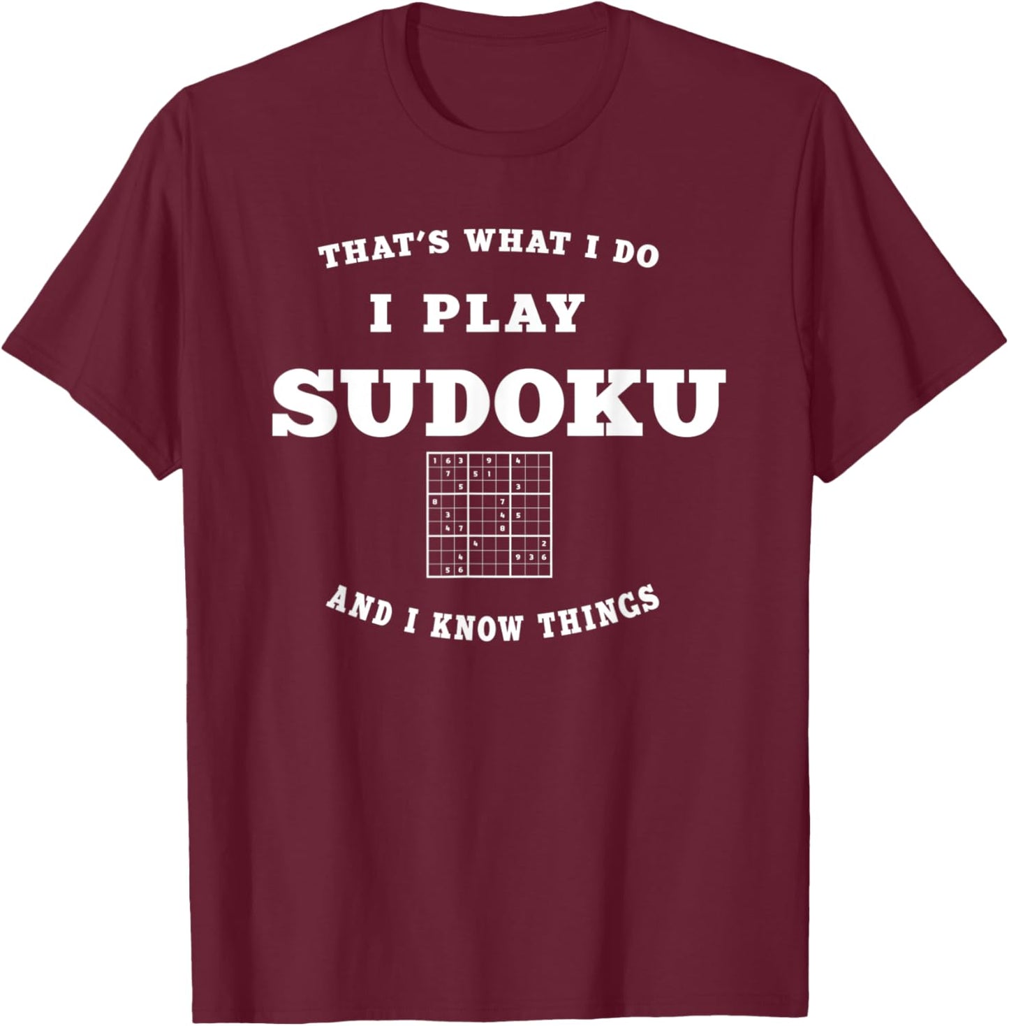 That's What I Do I Play Sudoku and I Know Things Humor Joke T-Shirt - T-Shirt | Maroon