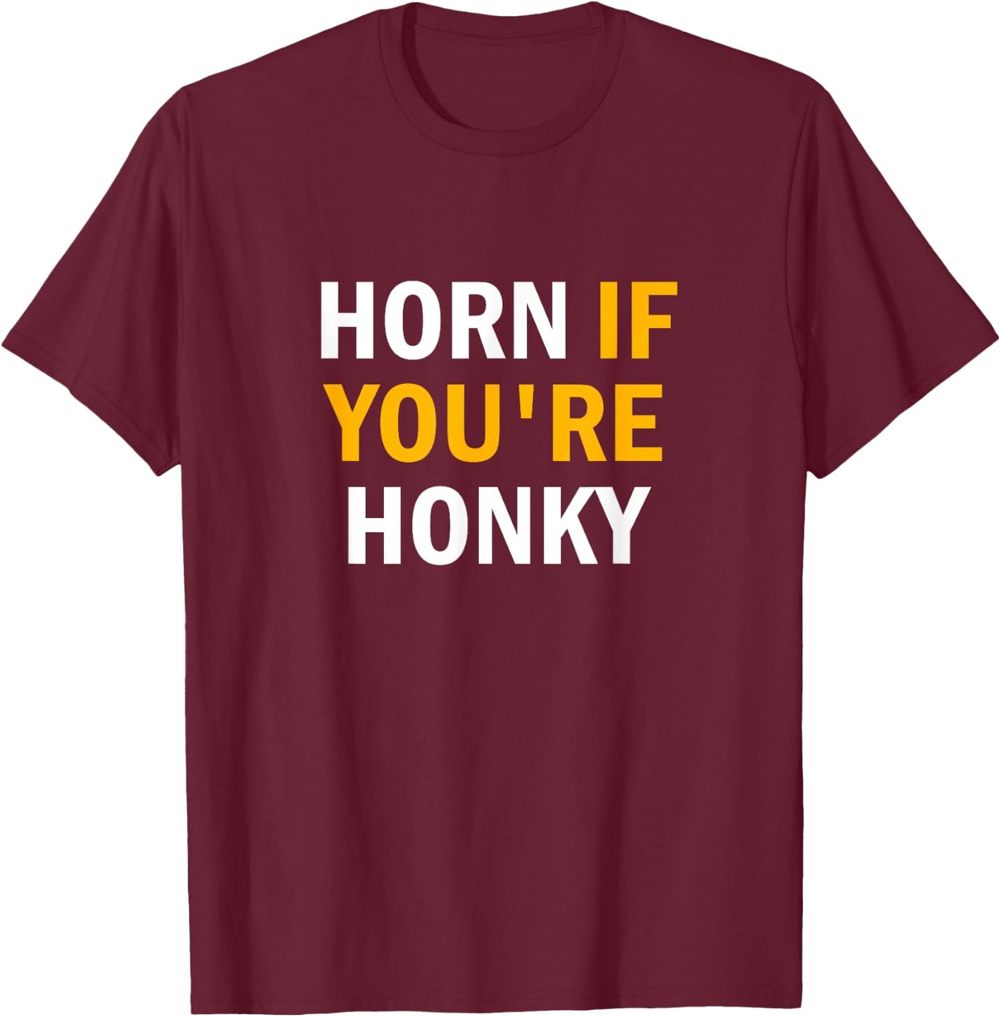 horn if you're honky Black T-Shirt - T-Shirt | Maroon