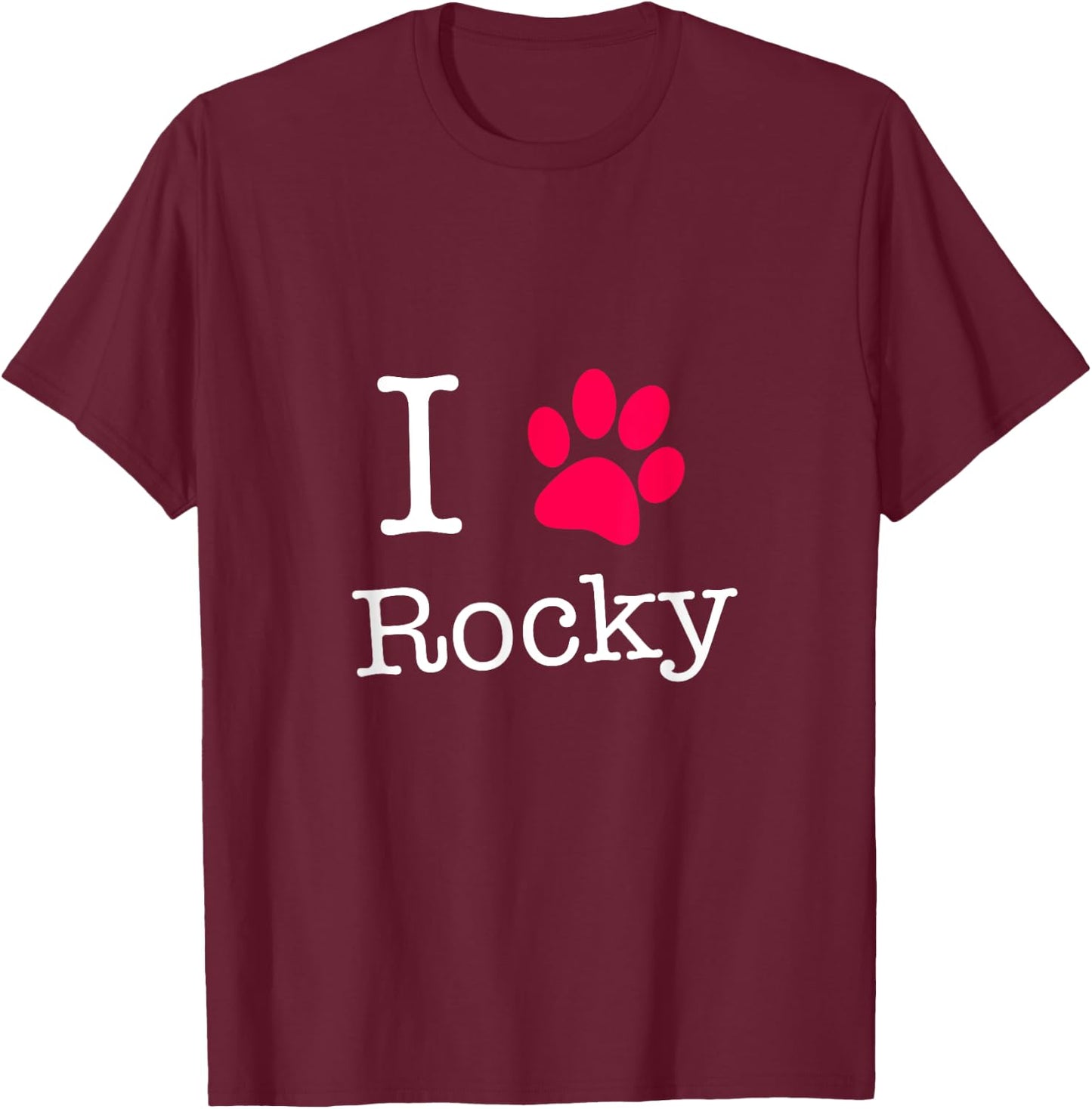 I Love Rocky Dog Name Gift Shirt for Dog Lovers Men Women Kids T-Shirt - T-Shirt | Maroon