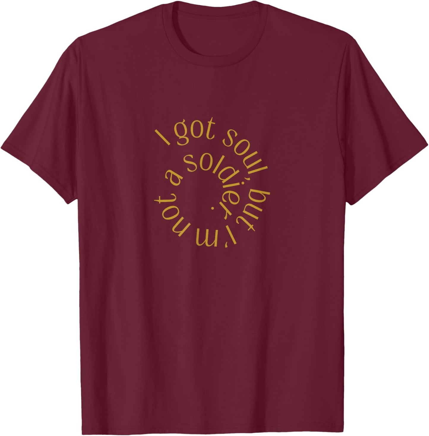 I got soul, but I'm not a soldier - Spiral Lyrics T-Shirt - T-Shirt | Maroon