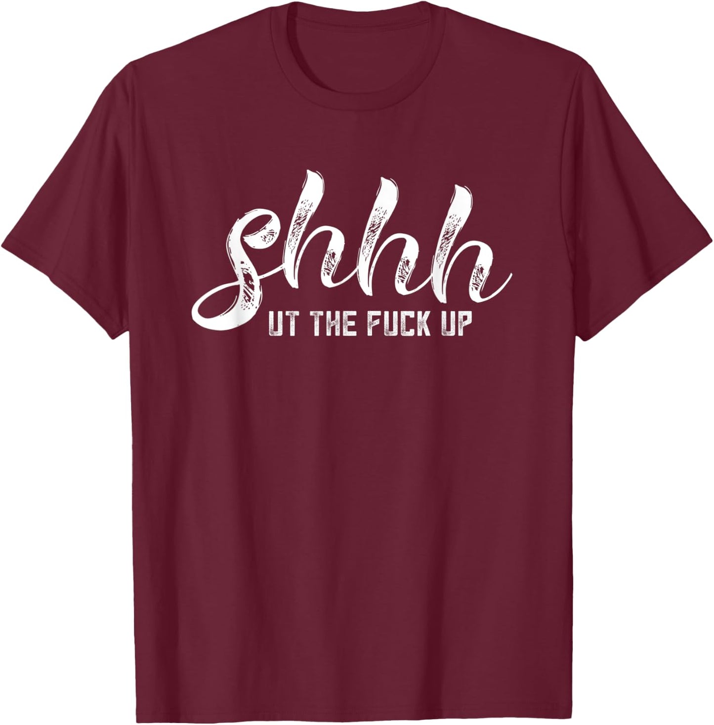 Sweary Gifts Funny Swear Women F Bomb Mom Shhh Ut The F Up T-Shirt - T-Shirt | Maroon