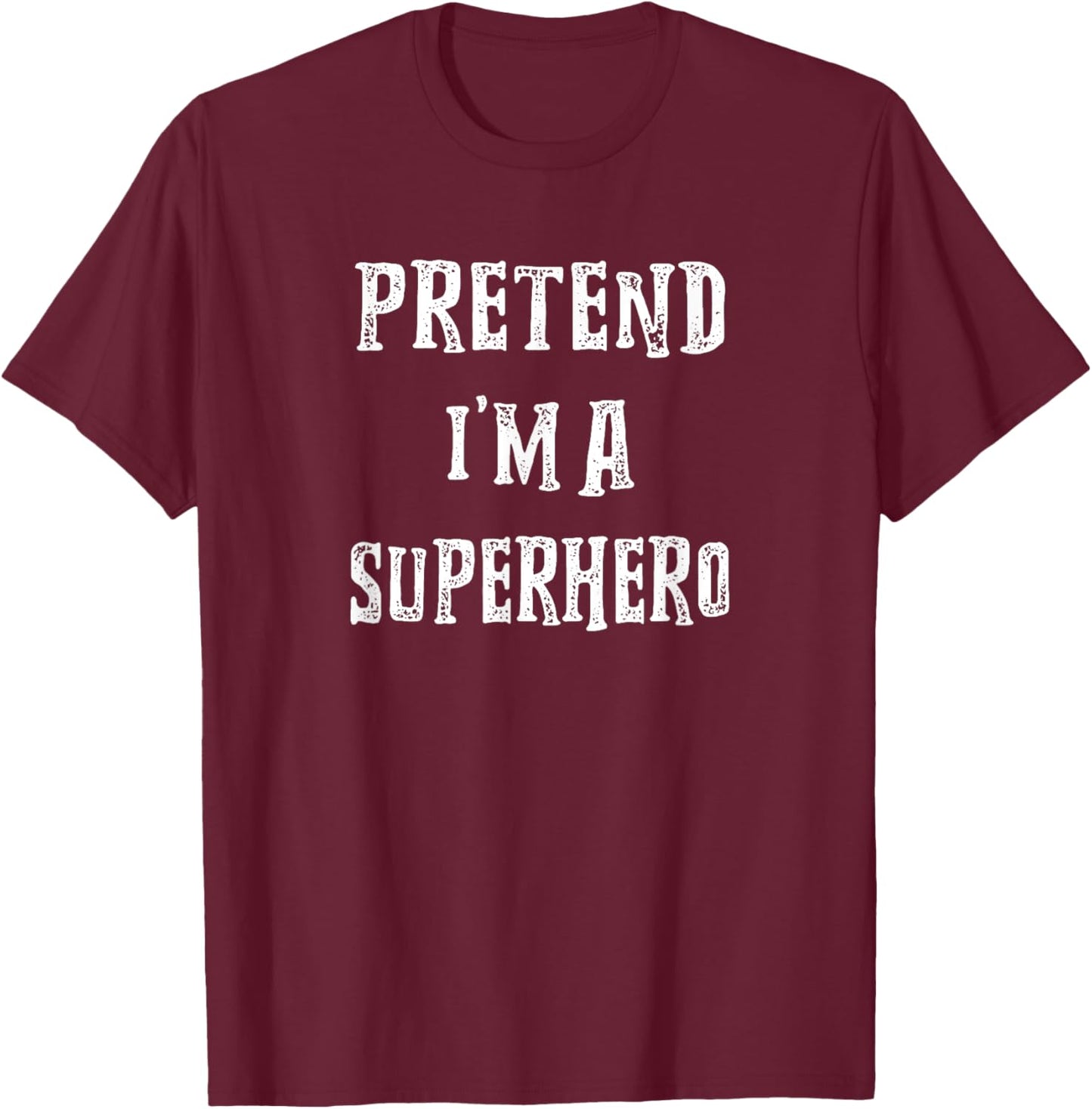 Pretend I'm A Superhero Halloween Costume Couples Matching T-Shirt - T-Shirt | Maroon