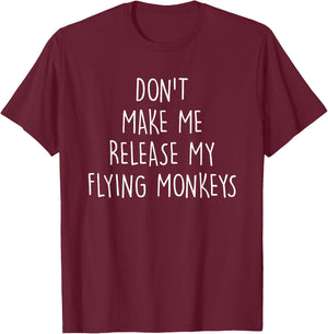 Don't Make Me Release - Sarcasm Lover Narcissism Fanatic T-Shirt - T-Shirt | Maroon