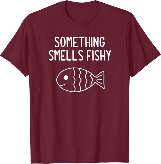 Fish Puns, Something Smells Fishy, Funny, Jokes, Sarcastic T-Shirt - T-Shirt | Maroon