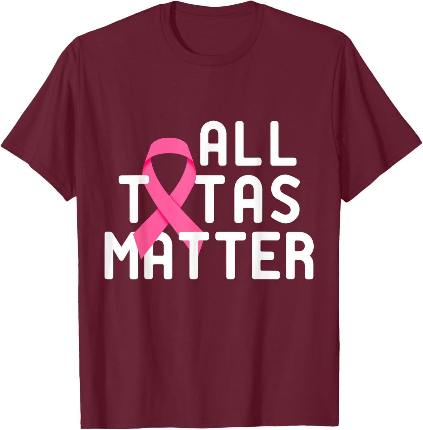 Save The Tatas - All Tatas Matter Breast Cancer T-Shirt - T-Shirt | Maroon