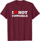 I Love Hot Cowgirls | Funny Western Rodeo T-Shirt - T-Shirt | Maroon