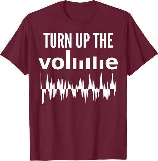 Turn Up The Volume - Funny Music Lover T-Shirt - T-Shirt | Maroon