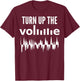 Turn Up The Volume - Funny Music Lover T-Shirt - T-Shirt | Maroon