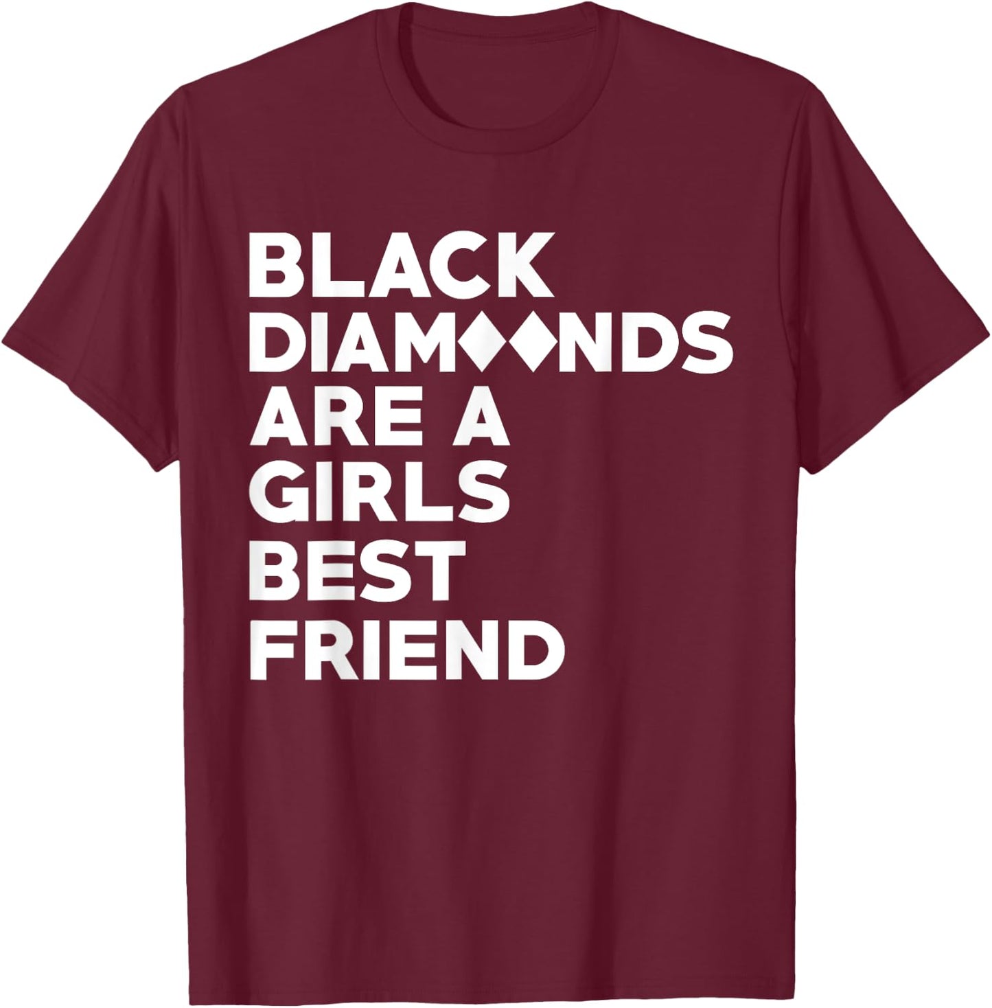 Black Diamonds Are A Girls Best Friend Funny Ski T-Shirt - T-Shirt | Maroon