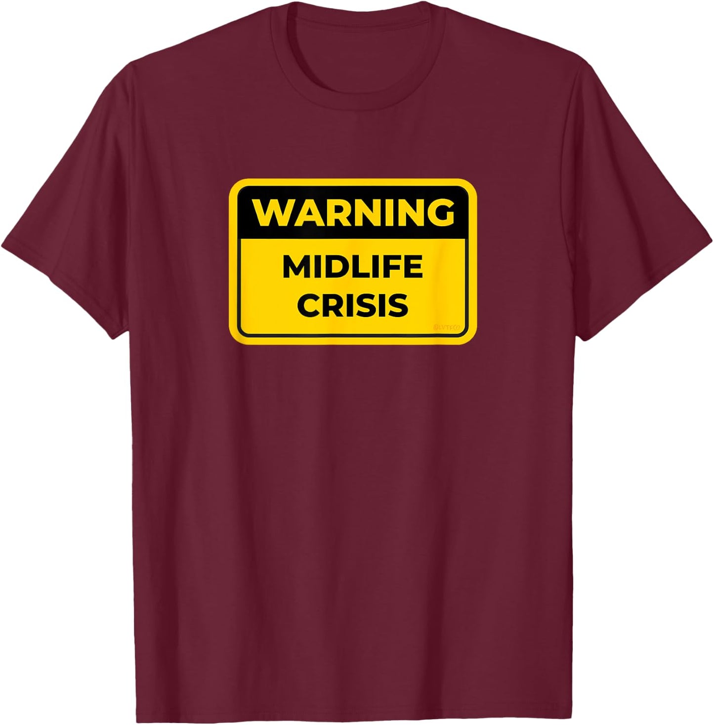 MIDLIFE CRISIS Funny Warning Sign Humor T-Shirt - T-Shirt | Maroon