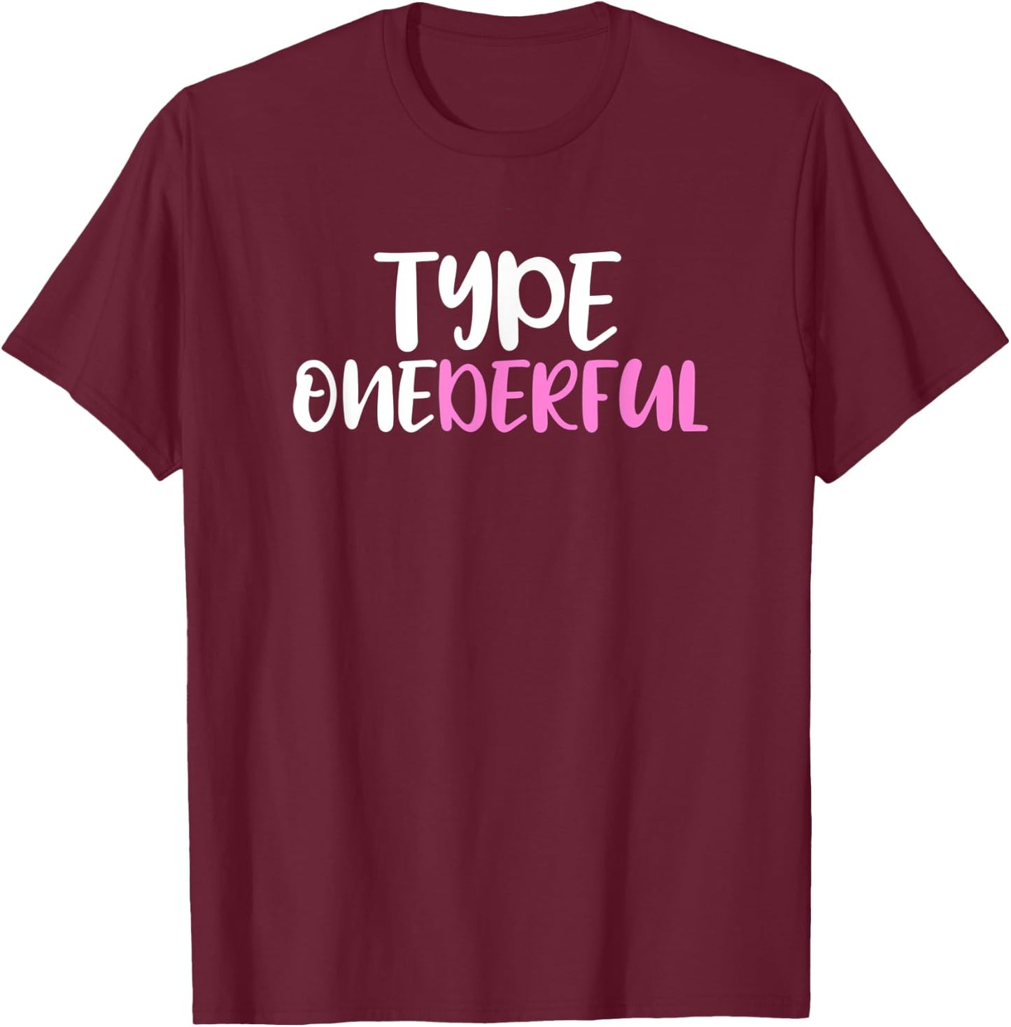Type Onederful Type 1 Diabetes Awareness T-Shirt - T-Shirt | Maroon