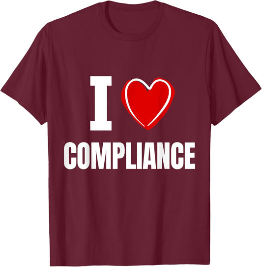 I love Compliance T-Shirt - T-Shirt | Maroon