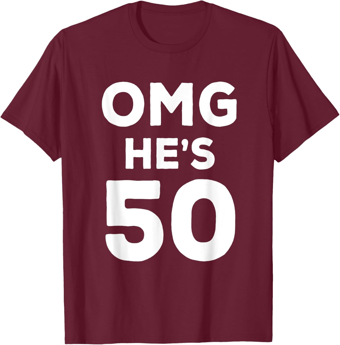 50th Birthday Shirt for Wife, Brother, Husband OMG He's 50 T-Shirt - T-Shirt | Maroon