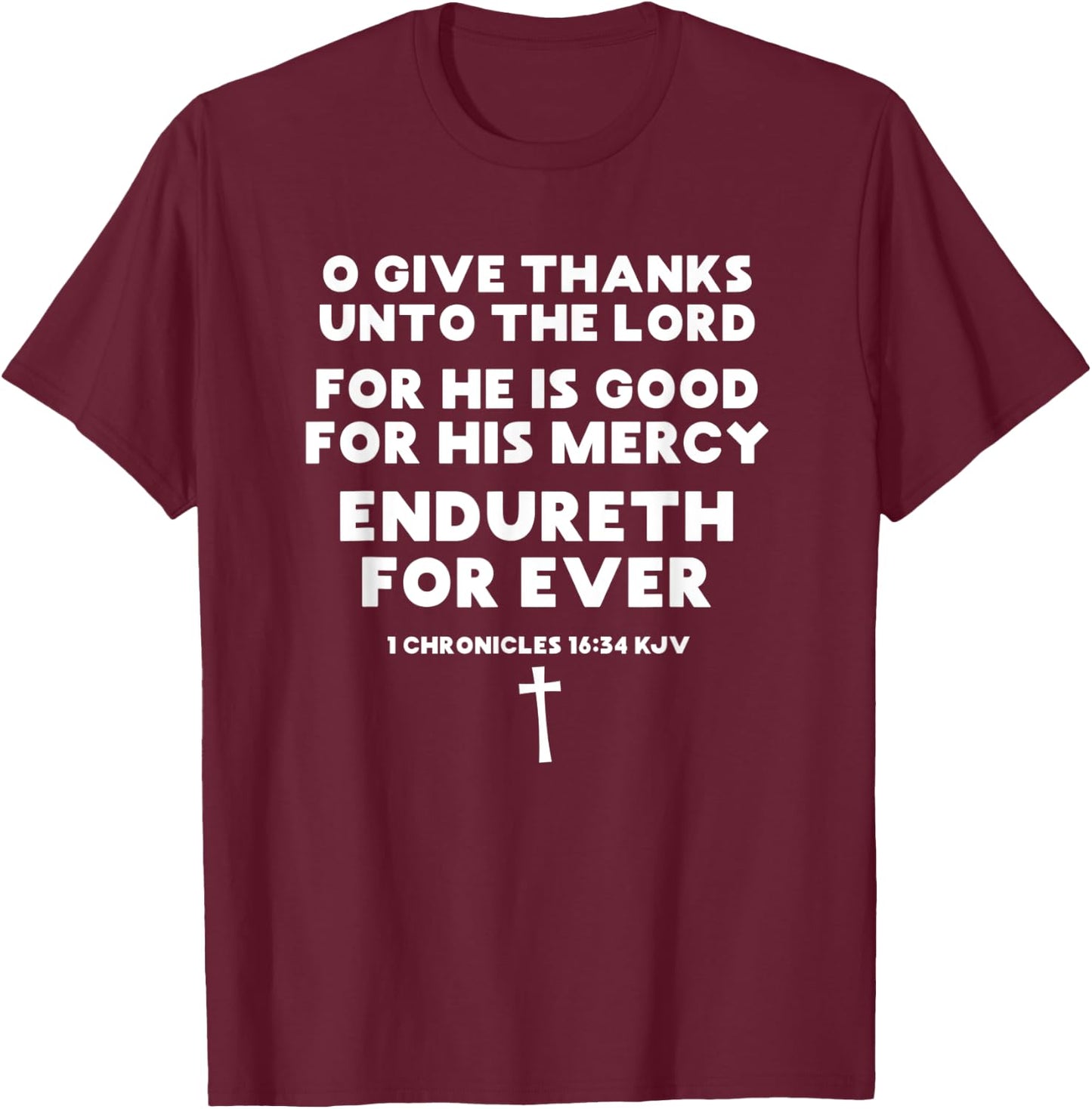Scripture O Give Thanks Unto the Lord For He is Good Verse T-Shirt - T-Shirt | Maroon