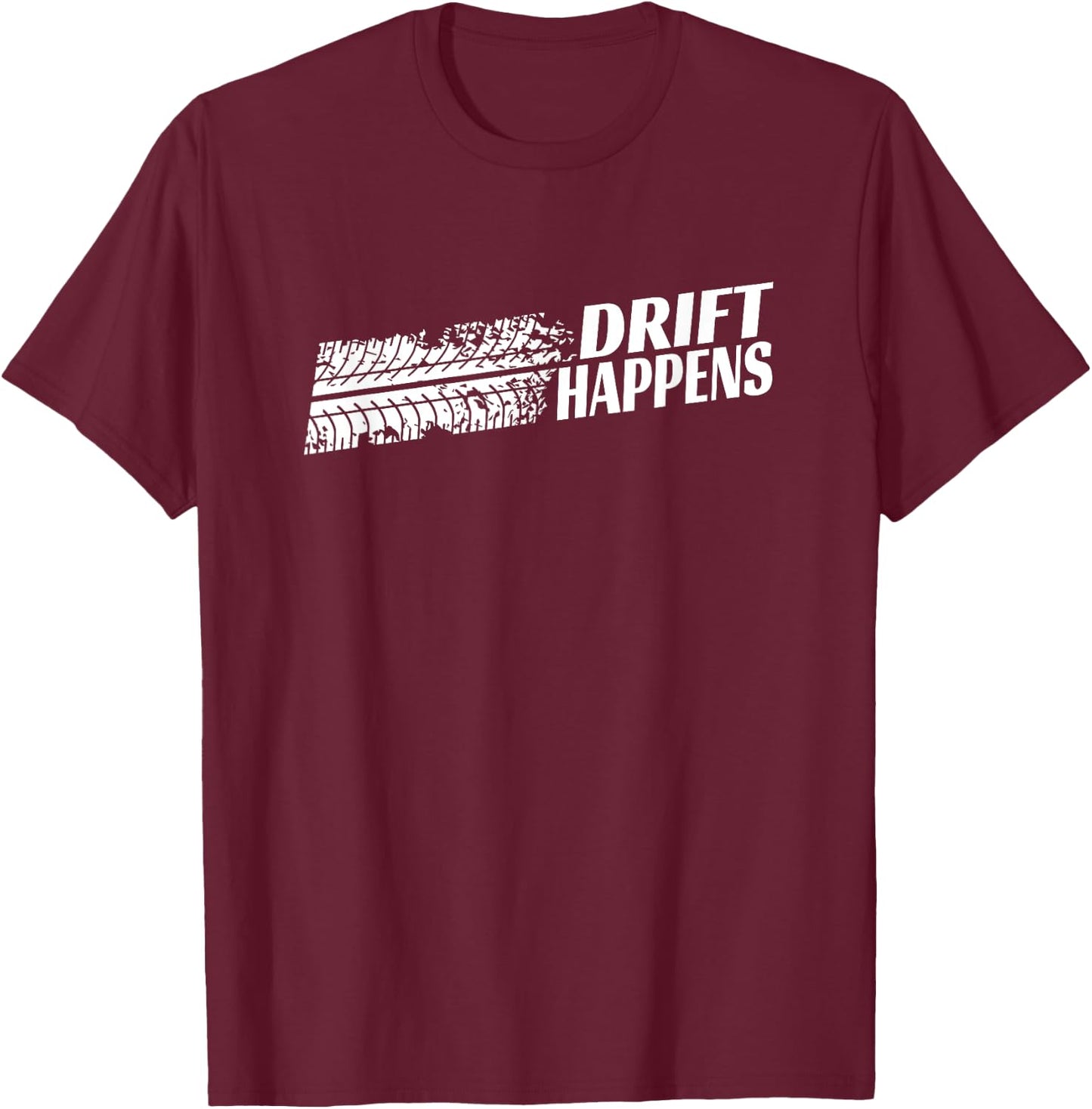 Drift Happens Automotive Drifting Car Motorsports T-Shirt - T-Shirt | Maroon