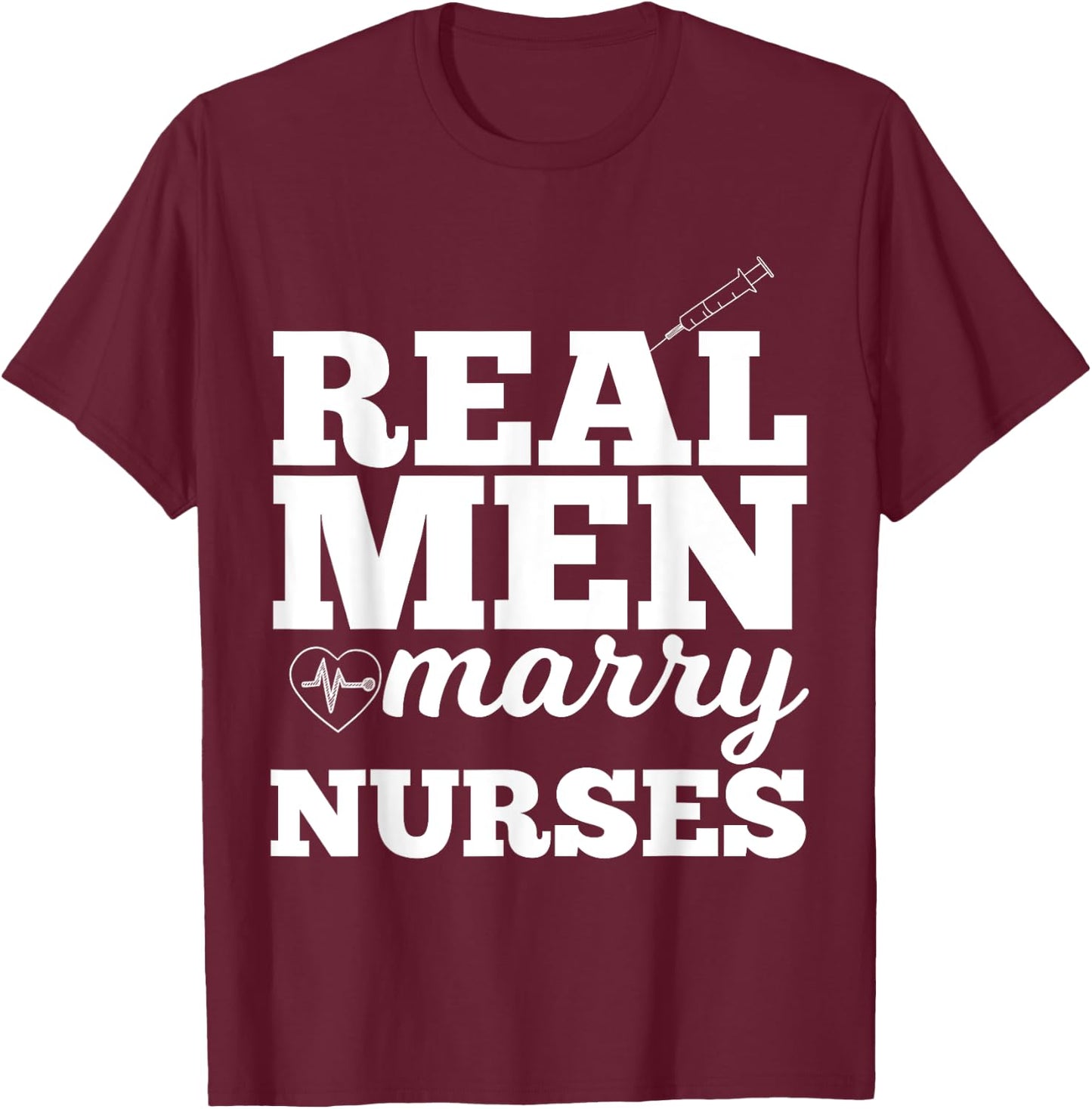 UAB KIDKIS Men's Real Men Marry Nurses for Nurse Husband - Black, Small T-Shirt - T-Shirt | Maroon