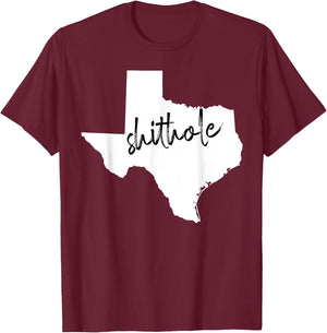 Funny Texas Shithole Sarcastic Graphic T-Shirt - T-Shirt | Maroon