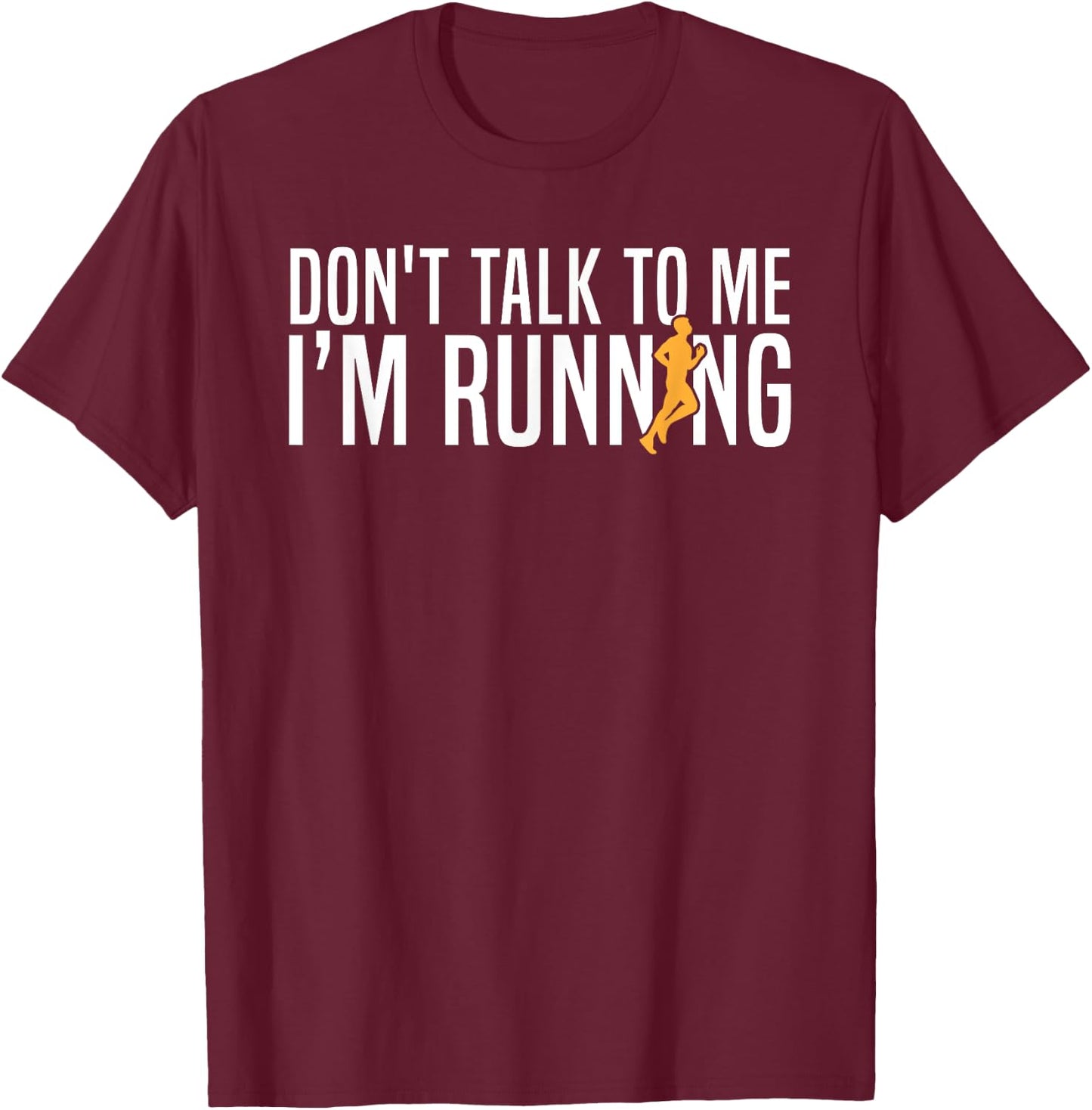 Run Sport Runner Don'T Talk To Me I'M Running T-Shirt - T-Shirt | Maroon