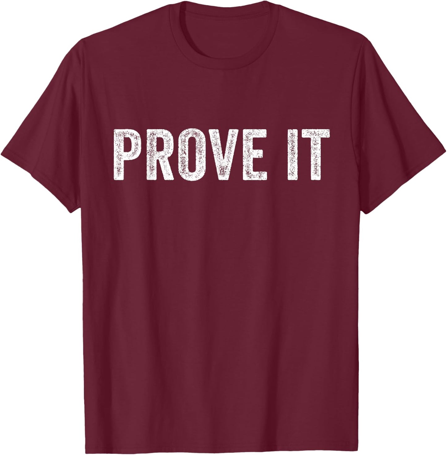 Prove It Text Testing Day Funny Saying Sarcastic Vintage T-Shirt - T-Shirt | Maroon