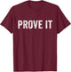 Prove It Text Testing Day Funny Saying Sarcastic Vintage T-Shirt - T-Shirt | Maroon