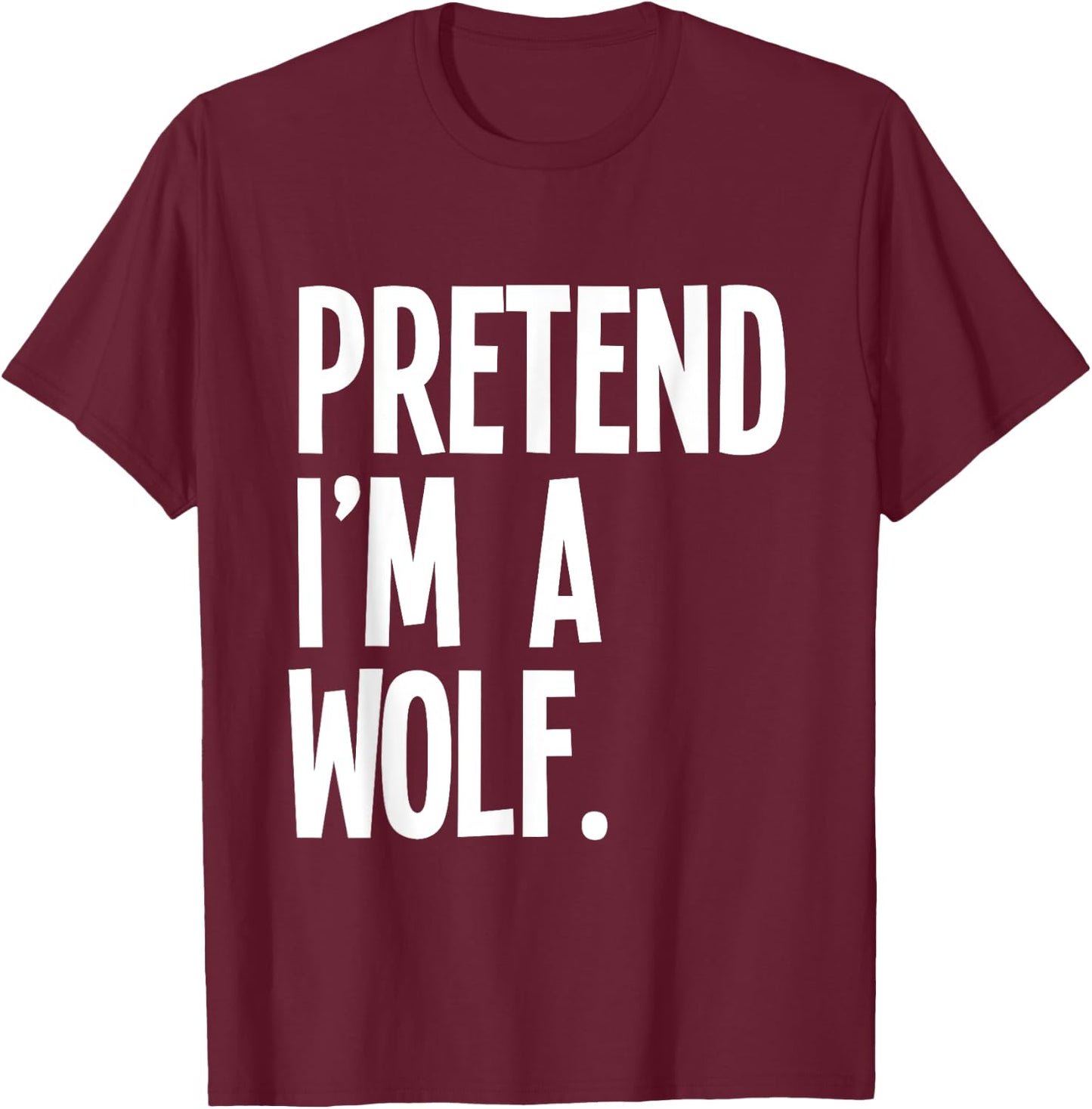 Pretend I'm A Wolf Funny Halloween Party Costume T-Shirt - T-Shirt | Maroon