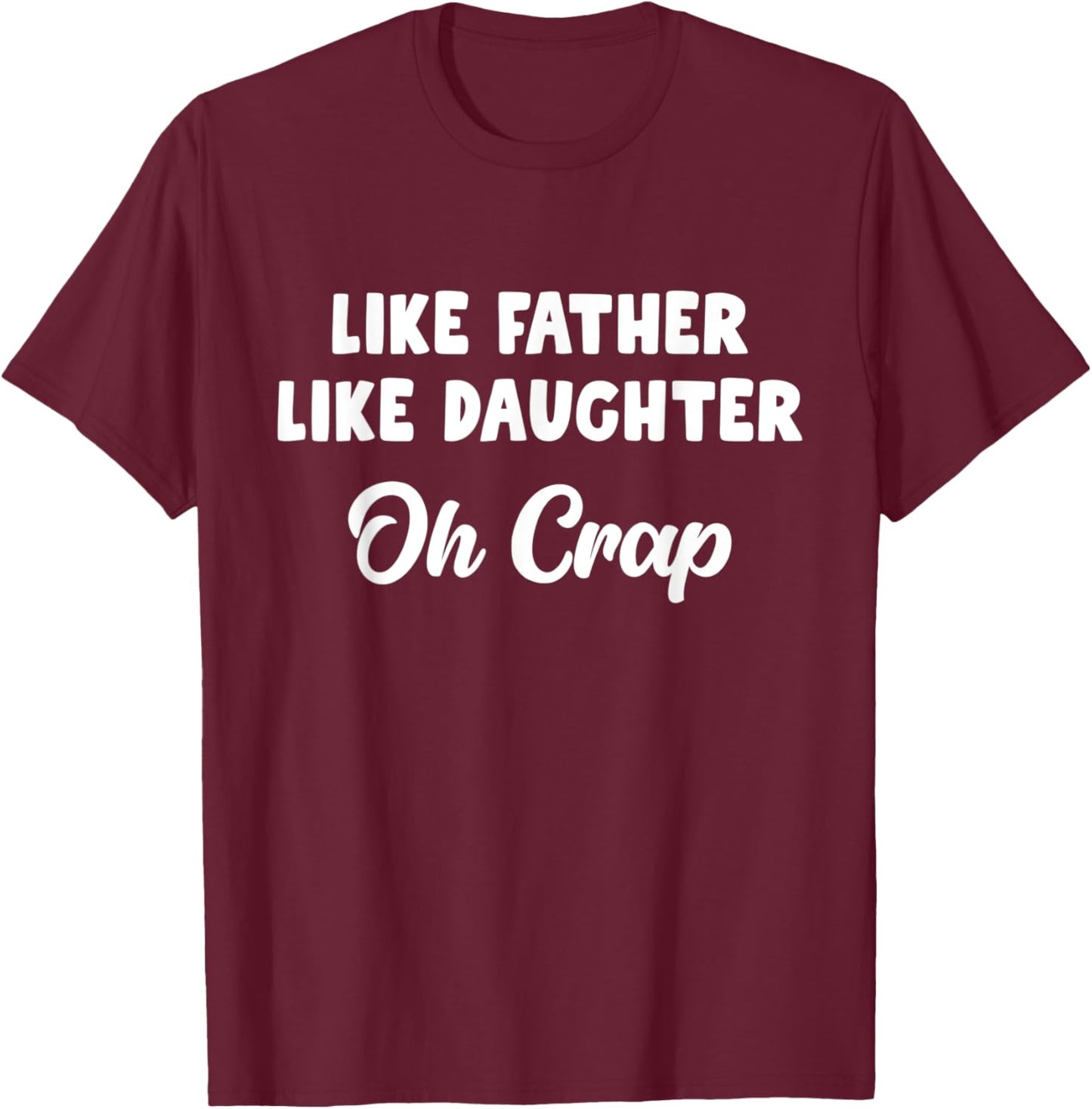 Like Father Like Daughter Oh Crap T-Shirt - T-Shirt | Maroon