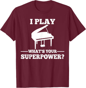 I play piano, what is your super power? T-Shirt - T-Shirt | Maroon