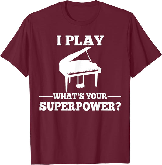 I play piano, what is your super power? T-Shirt - T-Shirt | Maroon