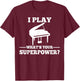 I play piano, what is your super power? T-Shirt - T-Shirt | Maroon