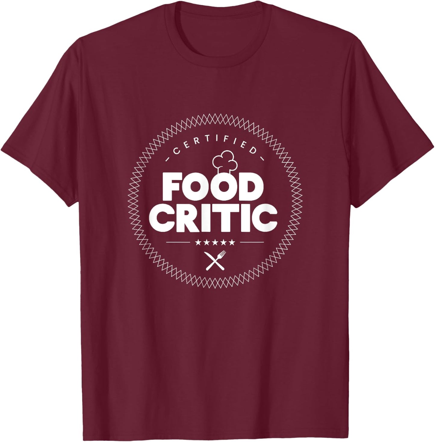 Certified Food Critic Food Lovers and Foodie T-Shirt - T-Shirt | Maroon