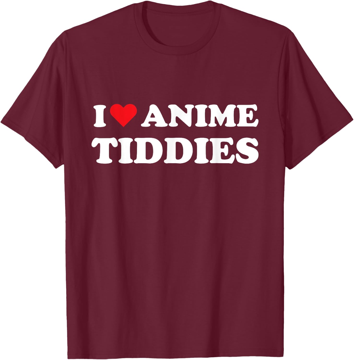 I Love Anime Tiddies Titties Funny Mega Milk Oppai Meme T-Shirt - T-Shirt | Maroon