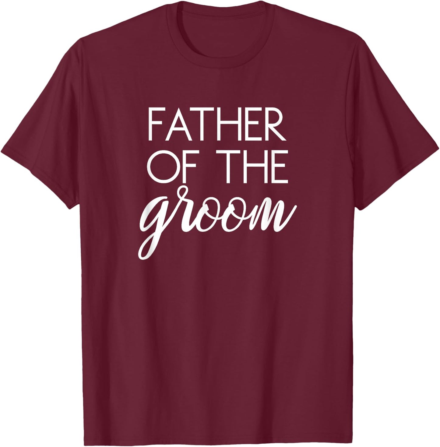Father of the Groom Matching Family Wedding Bachelor Party T-Shirt - T-Shirt | Maroon