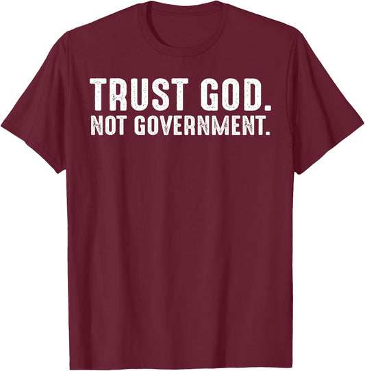 Trust God Not Government T-Shirt - T-Shirt | Maroon