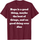 Hope is a good thing ... and no good thing ever dies T-Shirt - T-Shirt | Maroon