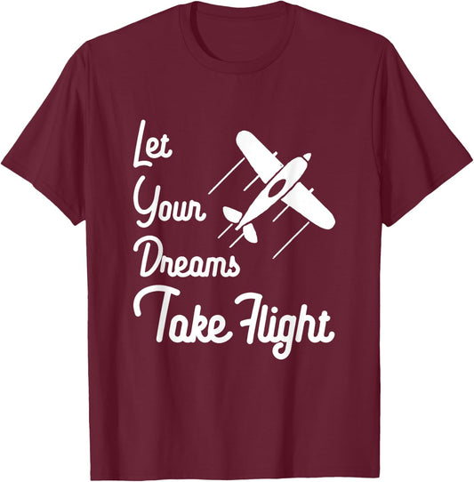 Let Your Dreams Take Flight Airplane Aviation T Shirt T-Shirt - T-Shirt | Maroon